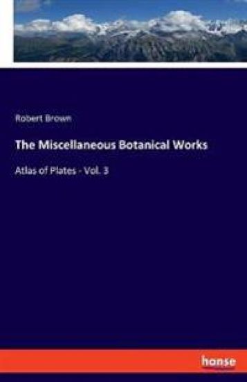 The Miscellaneous Botanical Works