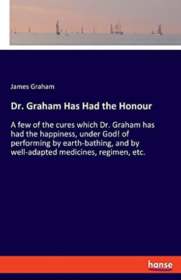 Dr. Graham Has Had the Honour