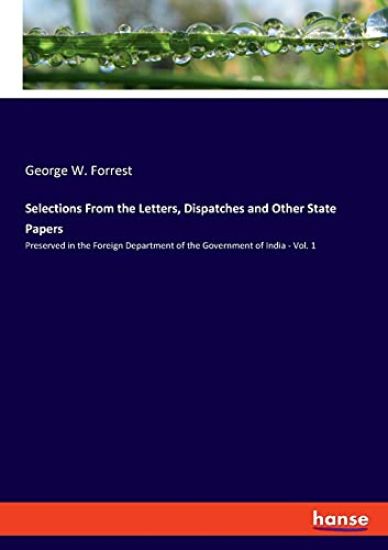 Selections From the Letters, Dispatches and Other State Papers