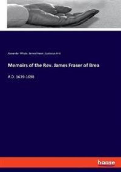 Memoirs of the Rev. James Fraser of Brea