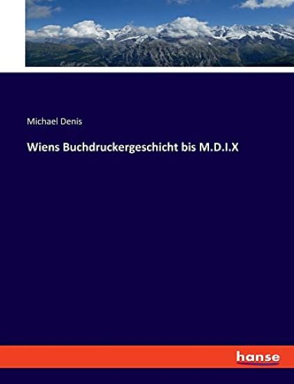 Wiens Buchdruckergeschicht bis M.D.I.X