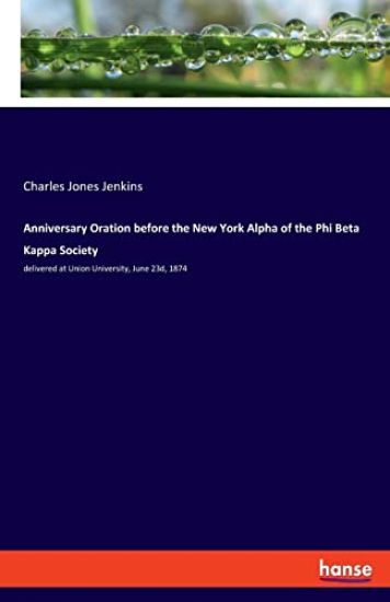 Anniversary Oration before the New York Alpha of the Phi Beta Kappa Society