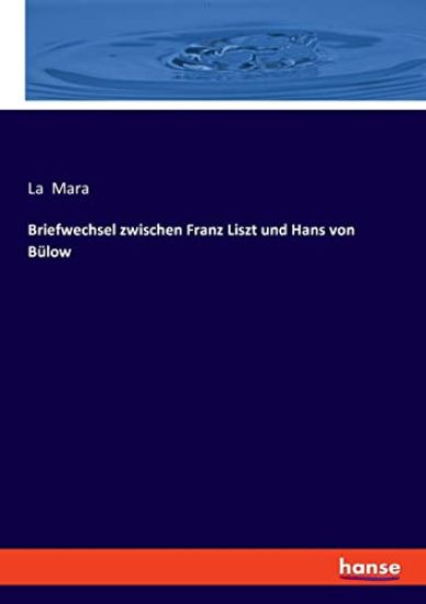 Briefwechsel zwischen Franz Liszt und Hans von Bülow