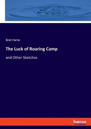The Luck of Roaring Camp