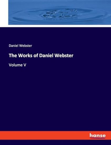 The Works of Daniel Webster