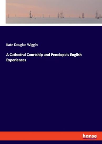 A Cathedral Courtship and Penelope's English Experiences