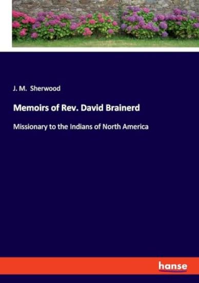 Memoirs of Rev. David Brainerd