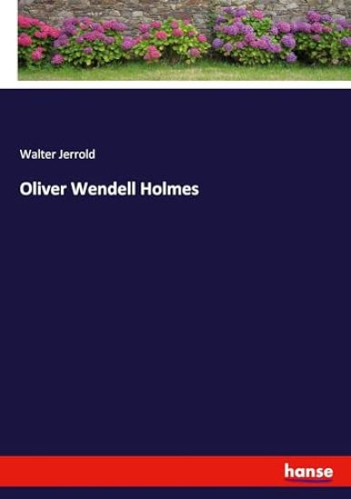 Oliver Wendell Holmes