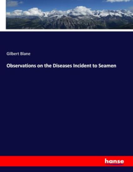 Observations on the Diseases Incident to Seamen
