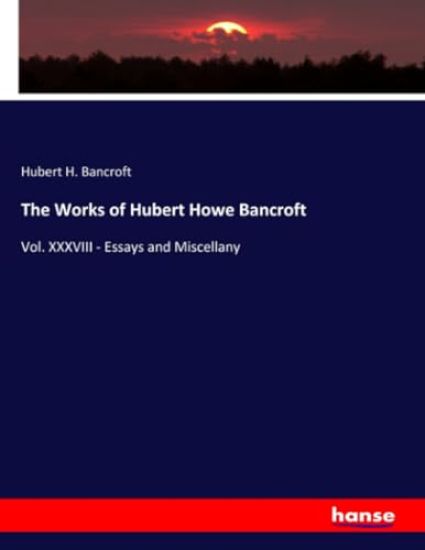 The Works of Hubert Howe Bancroft