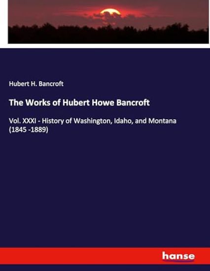 The Works of Hubert Howe Bancroft