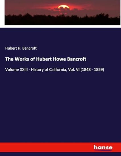 The Works of Hubert Howe Bancroft