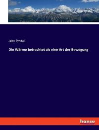 Die Wärme betrachtet als eine Art der Bewegung