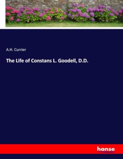 The Life of Constans L. Goodell, D.D.