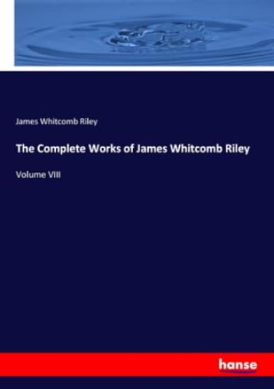 The Complete Works of James Whitcomb Riley