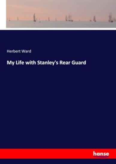 My Life with Stanley's Rear Guard
