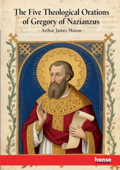 The Five Theological Orations of Gregory of Nazianzus