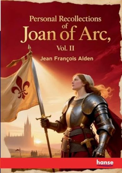Personal Recollections of Joan Of Arc