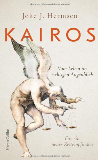 KAIROS. Vom Leben im richtigen Augenblick. Für ein neues Zeitempfinden