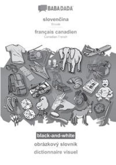 BABADADA black-and-white, slovenčina - français canadien, obrázkový slovník - dictionnaire visuel