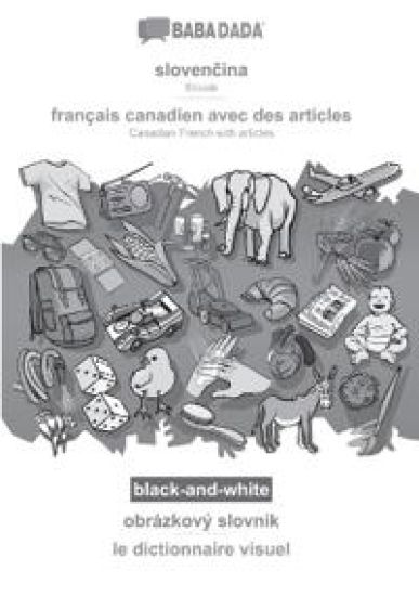 BABADADA black-and-white, slovenčina - français canadien avec des articles, obrázkový slovník - le dictionnaire visuel