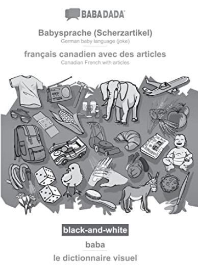 BABADADA black-and-white, Babysprache (Scherzartikel) - français canadien avec des articles, baba - le dictionnaire visuel