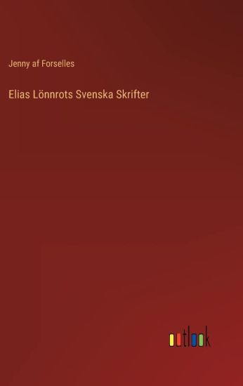 Elias Lönnrots Svenska Skrifter