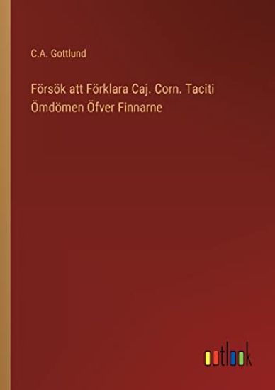 Försök att Förklara Caj. Corn. Taciti Ömdömen Öfver Finnarne