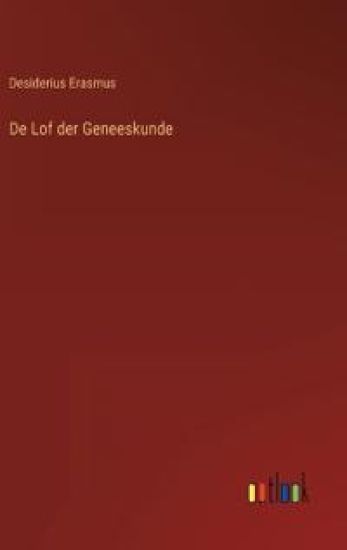 De Lof der Geneeskunde