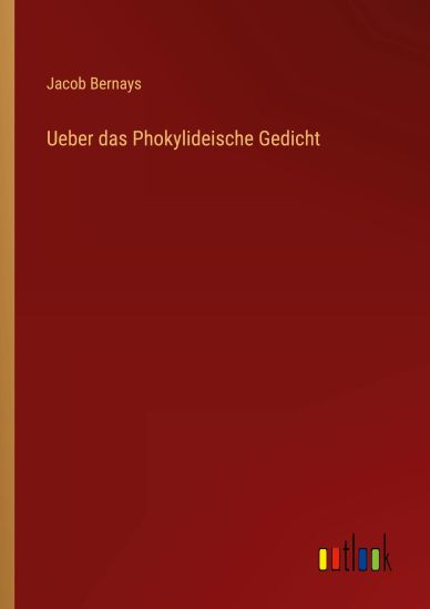 Ueber das Phokylideische Gedicht