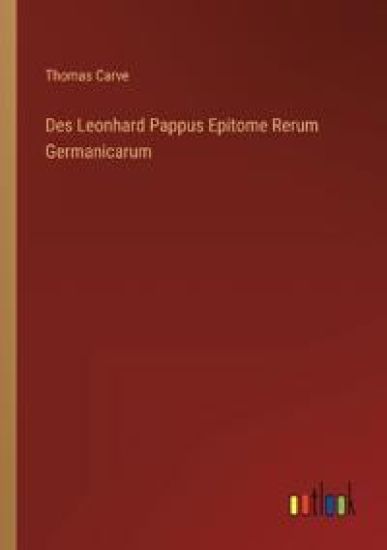 Des Leonhard Pappus Epitome Rerum Germanicarum