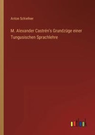 M. Alexander Castrén's Grundzüge einer Tungusischen Sprachlehre
