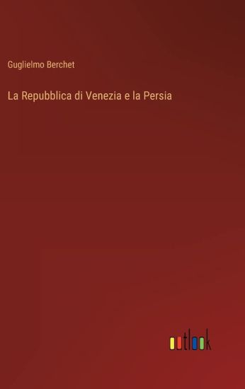 La Repubblica di Venezia e la Persia