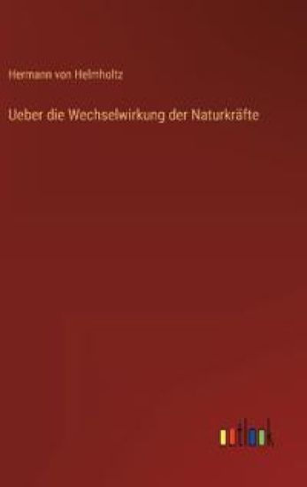 Ueber die Wechselwirkung der Naturkräfte