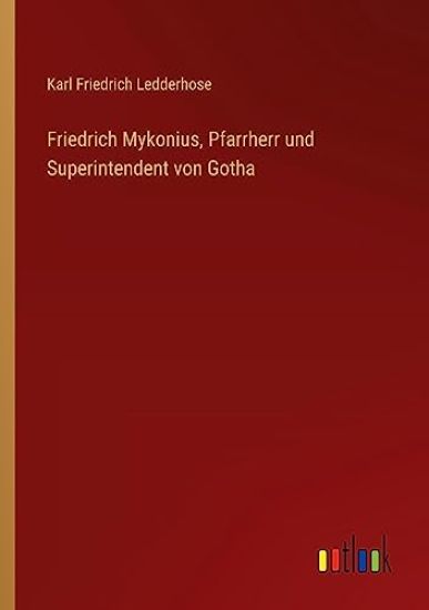 Friedrich Mykonius, Pfarrherr und Superintendent von Gotha