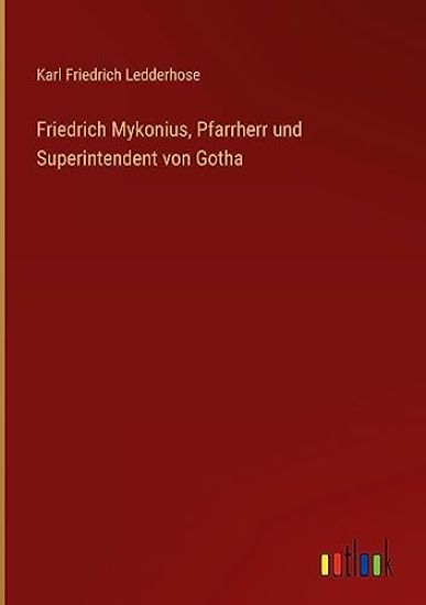 Friedrich Mykonius, Pfarrherr und Superintendent von Gotha