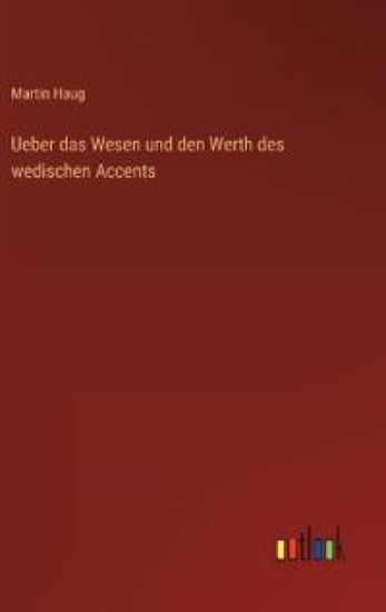 Ueber das Wesen und den Werth des wedischen Accents