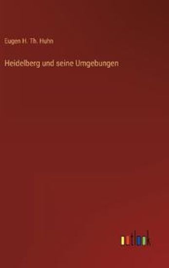 Heidelberg und seine Umgebungen