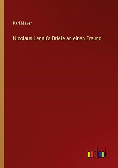 Nicolaus Lenau's Briefe an einen Freund