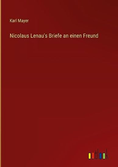 Nicolaus Lenau's Briefe an einen Freund
