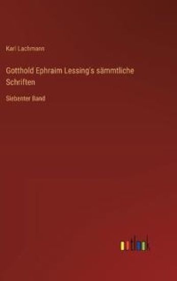 Gotthold Ephraim Lessing's sämmtliche Schriften