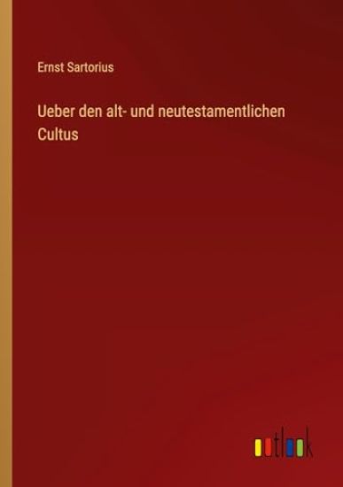 Ueber den alt- und neutestamentlichen Cultus