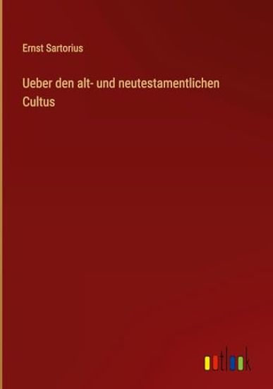 Ueber den alt- und neutestamentlichen Cultus