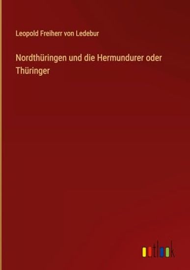 Nordthüringen und die Hermundurer oder Thüringer
