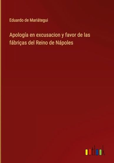 Apolog?a en excusacion y favor de las f?bri?as del Reino de N?poles