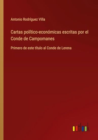 Cartas pol?tico-econ?micas escritas por el Conde de Campomanes