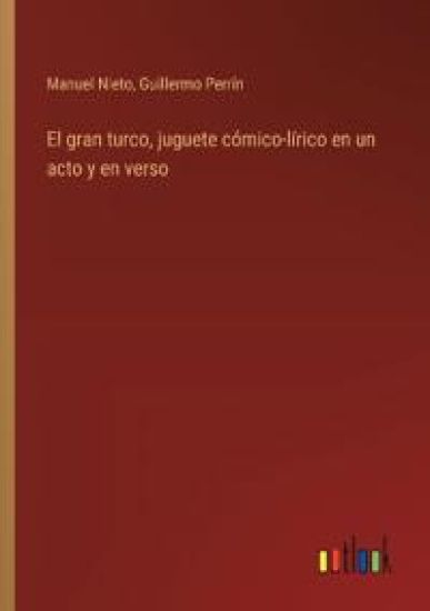El gran turco, juguete c?mico-l?rico en un acto y en verso