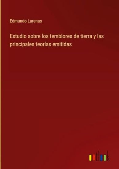 Estudio sobre los temblores de tierra y las principales teor?as emitidas