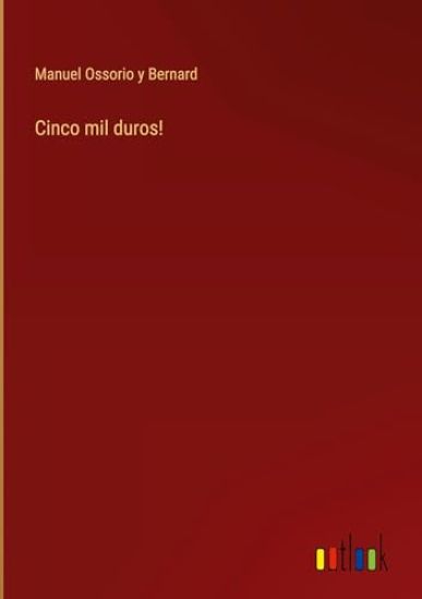 Cinco mil duros!