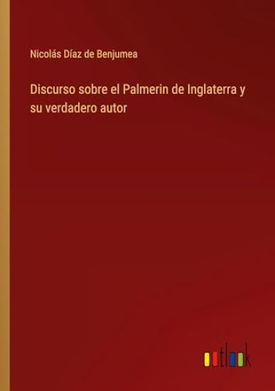 Discurso sobre el Palmerin de Inglaterra y su verdadero autor